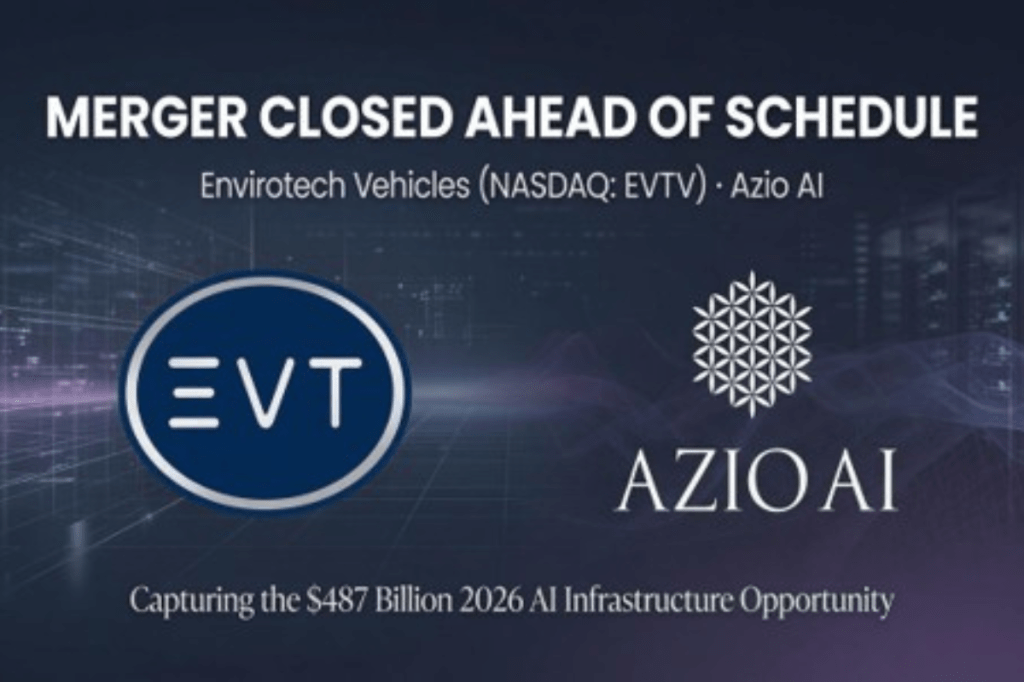 Envirotech Vehicles Closes Merger with Azio AI Ahead of Schedule